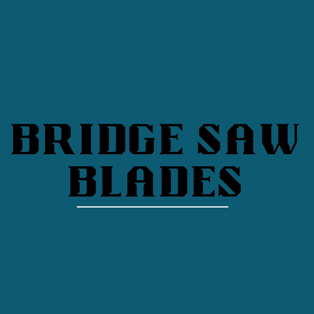 Bridge Saw Blades